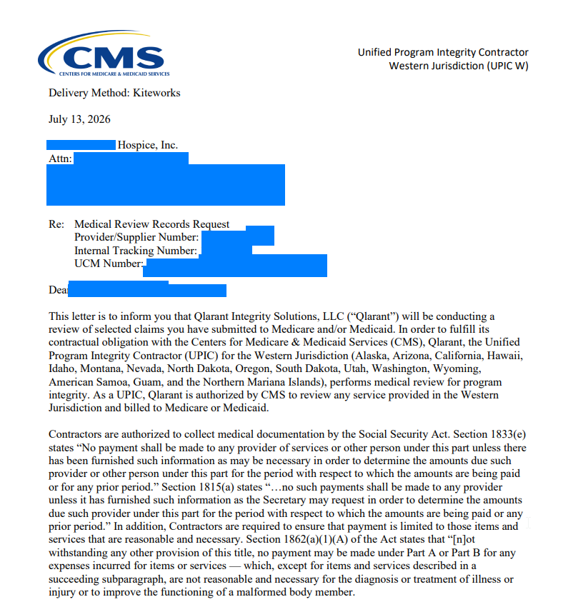 Page 1 of a real Qlarant UPIC Western Jurisdiction Medical Review Records Request letter dated July 13, 2026, showing the CMS letterhead, Delivery Method: Kiteworks, and the notice that Qlarant will be conducting a review of selected claims &mdash; with the hospice's name, address, provider number, and tracking numbers redacted.